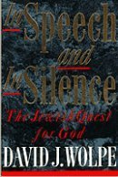Imagen de archivo de In Speech and in Silence: The Jewish Quest for God a la venta por More Than Words