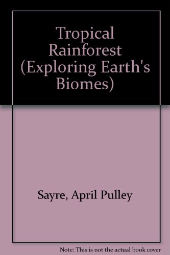 9780805028263: Tropical Rain Forest (Exploring Earths Biomes)