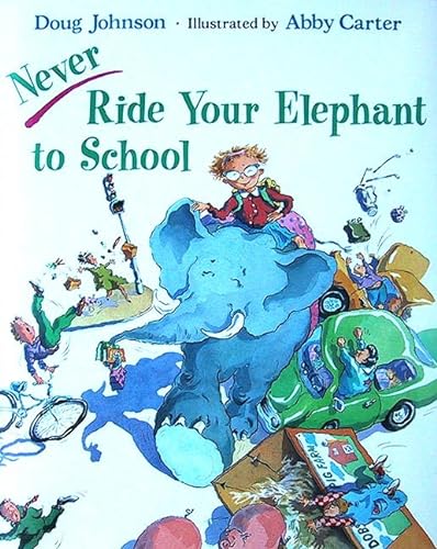 Imagen de archivo de Never Ride Your Elephant to School a la venta por SecondSale
