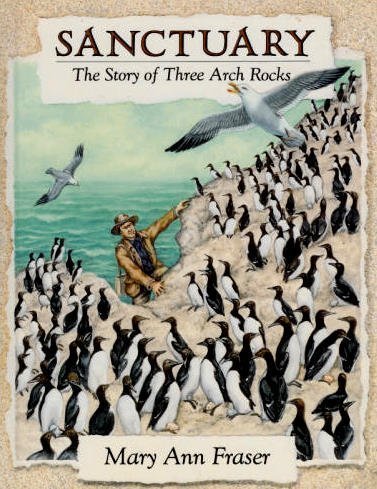 Sanctuary: The Story of Three Arch Rocks (9780805029208) by Fraser, Mary Ann