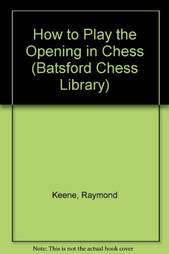 Beispielbild fr How to Play the Opening in Chess (Batsford Chess Library) zum Verkauf von Books of the Smoky Mountains