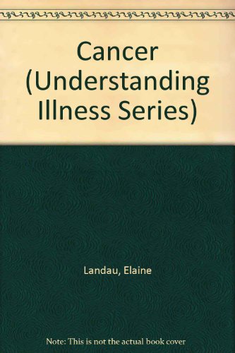 Cancer (Understanding Illness) (9780805029901) by Elaine Landau