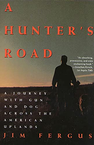 Stock image for A Hunter's Road: A Journey with Gun and Dog Across the American Uplands (An Owl Book) for sale by SecondSale