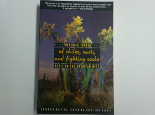 Beispielbild fr Of Chiles, Cacti, and Fighting Cocks : Notes on the American West zum Verkauf von Better World Books