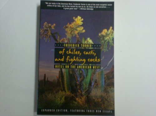 Imagen de archivo de Of Chiles, Cacti, and Fighting Cocks: Notes On The American West a la venta por Concordia Books