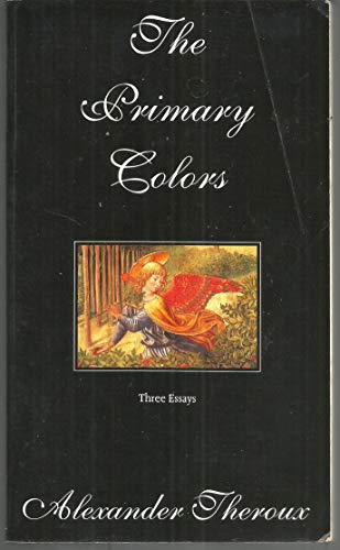 Stock image for The Primary Colors: Three Essays for sale by SecondSale