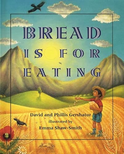 Bread Is for Eating (9780805031737) by Gershator, David; Gershator, Phillis