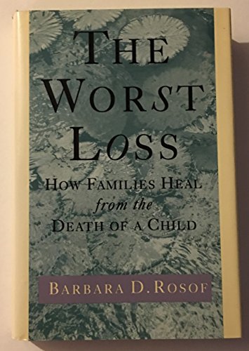 9780805032406: The Worst Loss: How Families Heal from the Death of a Child