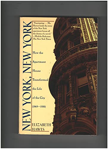 Stock image for New York, New York: How the Apartment House Transformed the Life of the City (1869-1930) for sale by ThriftBooks-Dallas