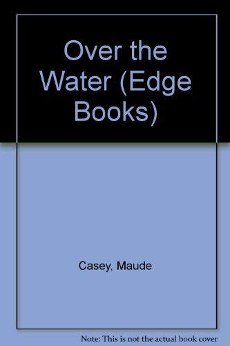 9780805032765: Over the Water (Edge Books)