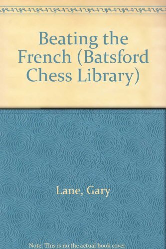 Beating the French (Batsford Chess Library)