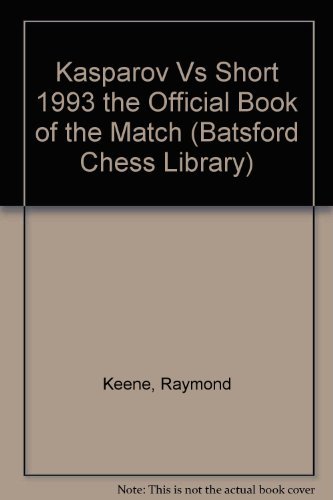 Stock image for Kasparov Vs Short 1993 the Official Book of the Match (Batsford Chess Library) for sale by Books From California