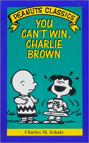 You Can't Win, Charlie Brown (Peanuts Classics) (9780805033090) by Schulz, Charles M.