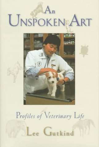 Imagen de archivo de An Unspoken Art: Profiles of Veterinary Life (1st Edition) a la venta por SecondSale