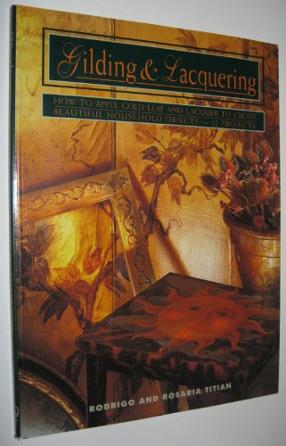 Imagen de archivo de Gilding and Lacquering: How to Apply Gold Leaf and Lacquer to Create Beautiful Household Objects-12 Projects (Contemporary Crafts) a la venta por SecondSale