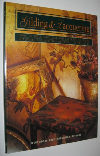 Stock image for Gilding and Lacquering: How to Apply Gold Leaf and Lacquer to Create Beautiful Household Objects-12 Projects (Contemporary Crafts) for sale by SecondSale