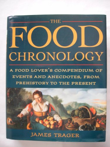 Beispielbild fr The Food Chronology: A Food Lover's Compendium of Events and Anecdotes, from Prehistory to the Present (Henry Holt Reference Book) zum Verkauf von BooksRun