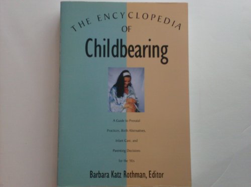 Beispielbild fr The Encyclopedia of Childbearing/a Guide to Prenatal Practices, Birth Alternatives, Infant Care, and Parenting Decisions for the '90s (Henry Holt Mystery Series) zum Verkauf von Wonder Book