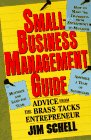 Small-Business Management Guide: Advice from the Brass-Tacks Entrepreneur (9780805034004) by Schell, Jim