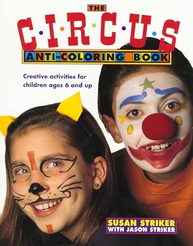 Stock image for The Circus Anti-Coloring Book : Creative Activities for Children Ages 6 and Up for sale by Better World Books
