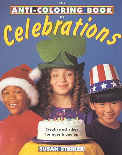 Beispielbild fr The Anti-Coloring Book of Celebrations : Creative Activities for Ages 6 and Up zum Verkauf von Better World Books