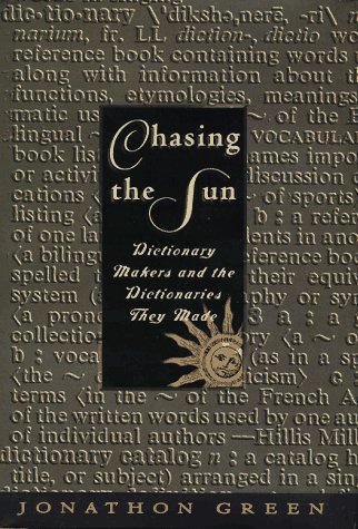 Beispielbild fr Chasing the Sun: Dictionary-Makers and the Dictionaries They Made zum Verkauf von Wonder Book