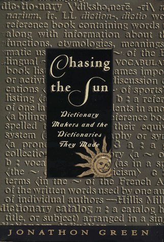 Imagen de archivo de Chasing the Sun: Dictionary-Makers and the Dictionaries They Made a la venta por Wonder Book