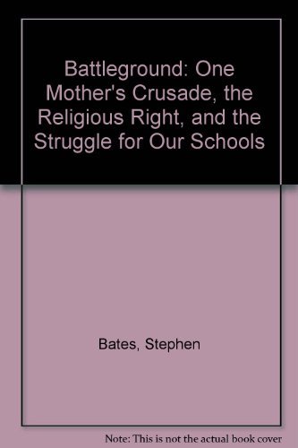 Beispielbild fr Battleground : One Mother's Crusade, the Religious Right, and the Struggle for Our Schools zum Verkauf von Better World Books