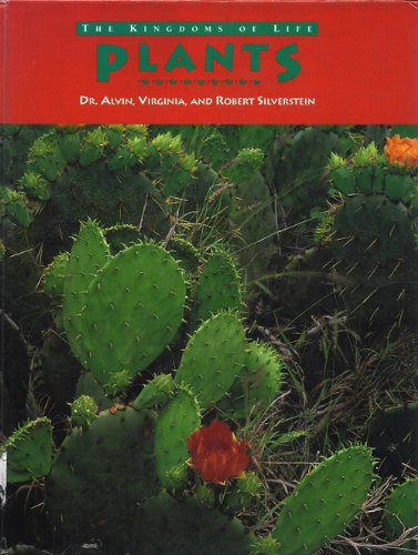 Plants (Kingdoms of Life Series) (9780805035193) by Alvin Silverstein; Virginia Silverstein; Robert Silverstein