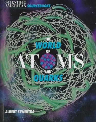 Stock image for The World of Atoms and Quarks (Scientific American Sourcebooks ) for sale by Carol's Cache