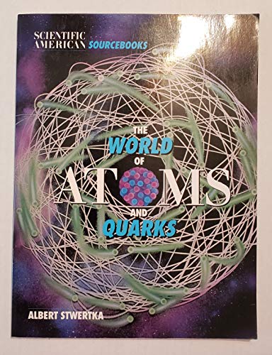 Stock image for The World of Atoms and Quarks (Scientific American Sourcebooks) for sale by Once Upon A Time Books