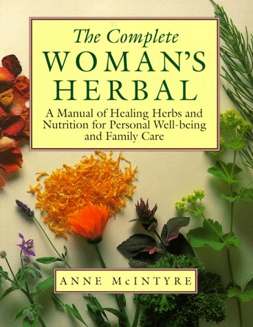 Beispielbild fr The Complete Woman's Herbal: A Manual of Healing Herbs and Nutrition for Personal Well-Being and Family Care (Henry Holt Reference Book) zum Verkauf von Ergodebooks