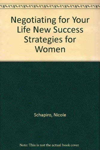 Stock image for Negotiating for Your Life: New Success Strategies for Women (The National Association for Female Executives Professional Library) for sale by Wonder Book