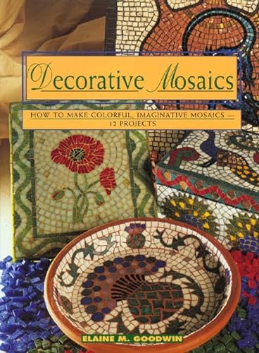 Decorative Mosaics: How To Make Colorful, Imaginative Mosaics-12 Projects  (Contemporary Crafts) - Goodwin, Elaine M.: 9780805035865 - AbeBooks