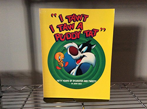 Stock image for I Tawt I Taw a Puddy Tat: Fifty Years of Sylvester and Tweety for sale by Books of the Smoky Mountains