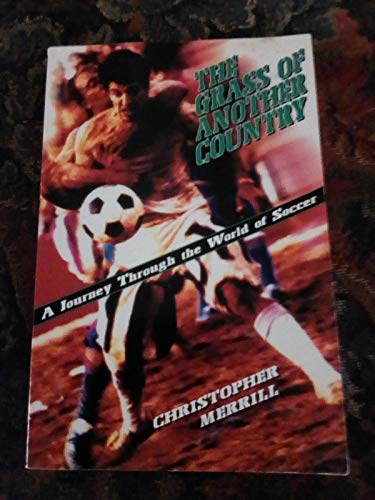 Imagen de archivo de The Grass of Another Country: A Journey Through the World of Soccer a la venta por Wonder Book