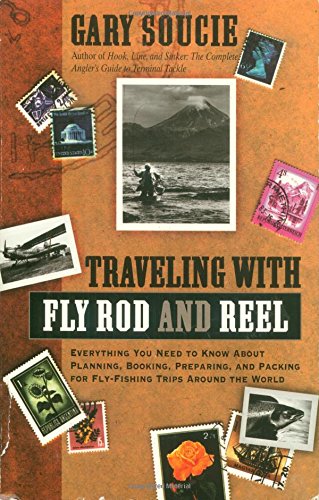 Traveling With Fly Rod and Reel: Everything You Need to Know About Planning, Booking, Preparing, ...