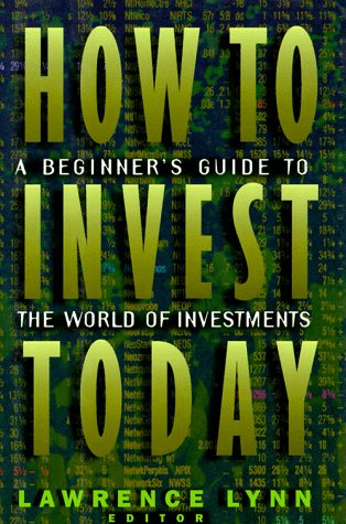 Imagen de archivo de How to Invest Today: A Beginner's Guide to the World of Investments a la venta por books4u31