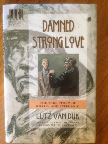 Beispielbild fr Damned Strong Love: The True Story of Willi G. and Stefan K. : A Novel zum Verkauf von Books of the Smoky Mountains