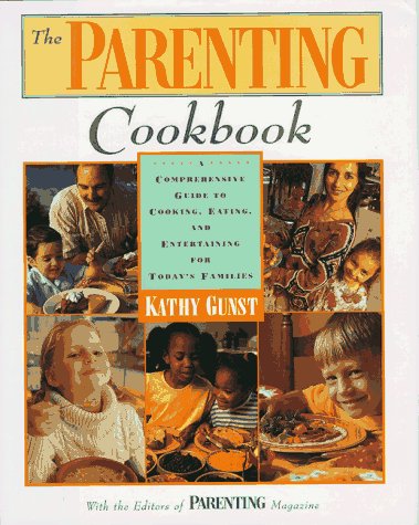 Beispielbild fr The Parenting Cookbook: A Comprehensive Guide to Cooking, Eating and Entertaining for Today's. zum Verkauf von ThriftBooks-Atlanta