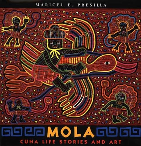 Mola: Cuna Life Stories and Art (9780805038019) by Presilla, Maricel E.