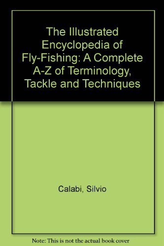 9780805038095: The Illustrated Encyclopedia of Fly-Fishing: A Complete A-Z of Terminology, Tackle and Techniques