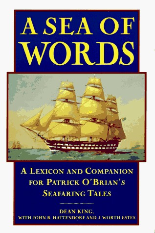 Imagen de archivo de A Sea of Words, a Lexicon and Companion for Patrick O'Brian's Seafaring Tales a la venta por Adventures Underground