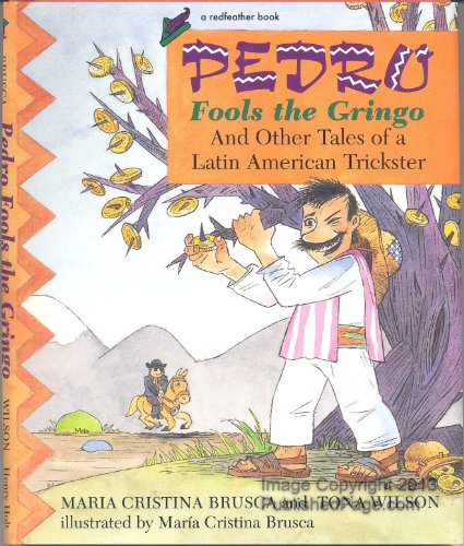 Stock image for Pedro Fools the Gringo and Other Tales of a Latin American Trickster. for sale by Sara Armstrong - Books