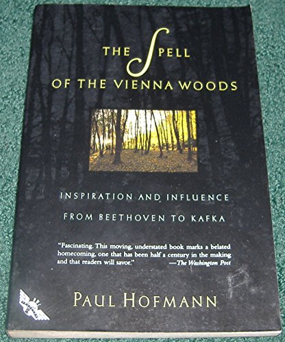 Stock image for The Spell of the Vienna Woods : Inspiration and Influence from Beethoven to Kafka for sale by Better World Books