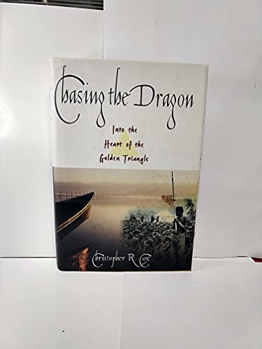 Chasing The Dragon: Into The Heart Of The Golden Triangle - Cox, Christopher R.
