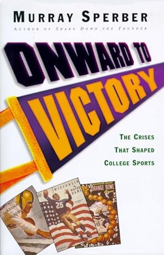 Beispielbild fr Onward to Victory : The Creation of Modern College Sports zum Verkauf von Better World Books