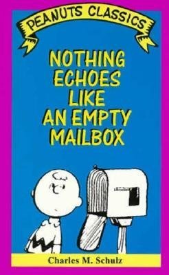 Stock image for Nothing Echoes Like an Empty Mailbox (Peanuts Classics) for sale by Ergodebooks