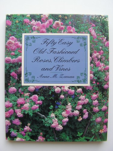 9780805039795: Fifty Easy Old-Fashioned Roses, Climbers, and Vines