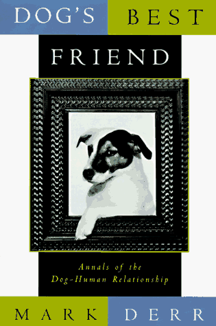 Beispielbild fr Dog's Best Friend : Annals of the Dog-Human Relationship zum Verkauf von Better World Books